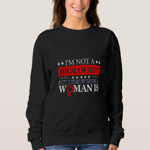 Sweatshirt Je ne suis pas biologiste mais je sais ce qu'une f