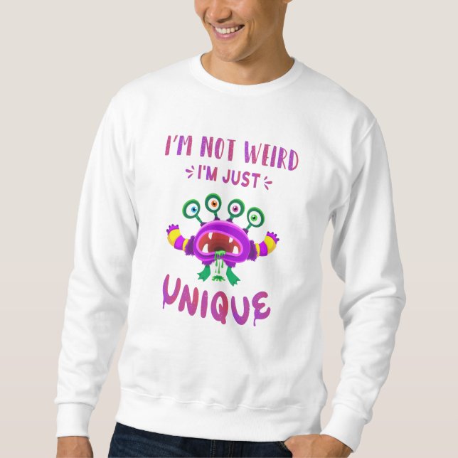 Sweatshirt Je ne suis pas bizarre, je suis juste unique (Devant)