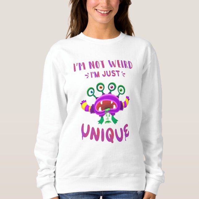 Sweatshirt Je ne suis pas bizarre, je suis juste unique (Devant)