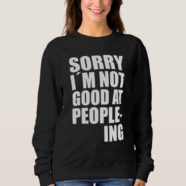 Sweatshirt Je Ne Suis Pas Bon Pour L'Énoncé De Citation De Ge (Devant)