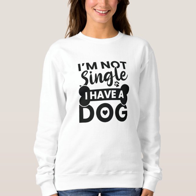 Sweatshirt Je ne suis pas célibataire j'ai un chien (Devant)