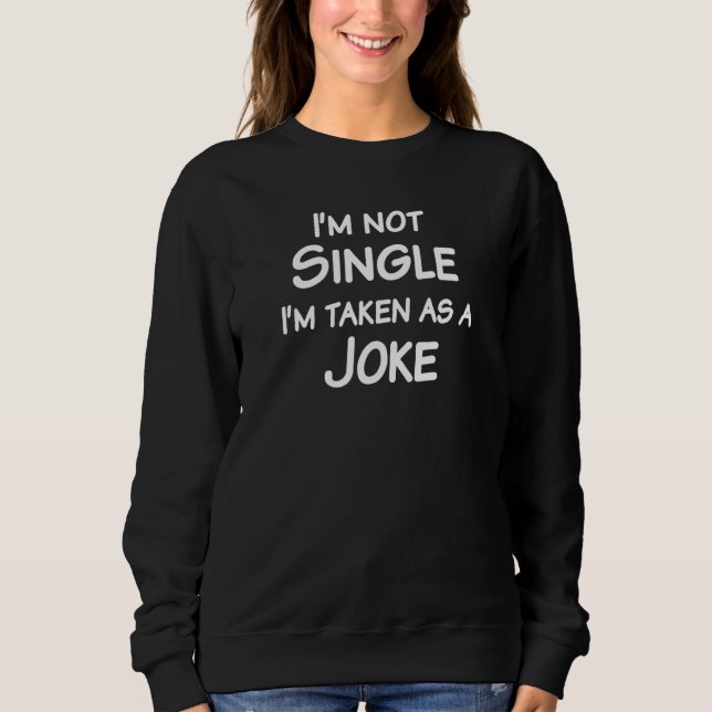 Sweatshirt Je ne suis pas célibataire Je suis pris comme un s (Devant)