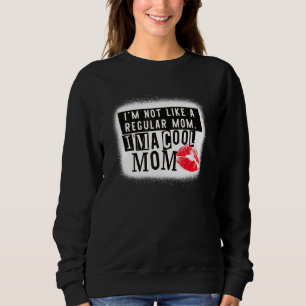 Sweatshirt Je ne suis pas comme une maman ordinaire. Je suis 