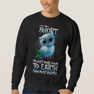 Sweatshirt Je ne suis pas court, je suis juste plus à terre q