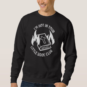 Sweatshirt Je ne suis pas dans votre petit club de livres Ant