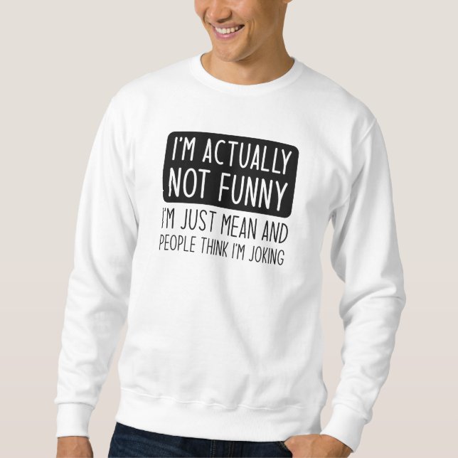 Sweatshirt Je ne suis pas drôle (Devant)