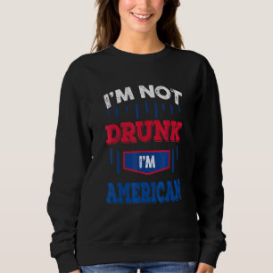 Sweatshirt Je Ne Suis Pas Drunk Im American Drick Team 4 juil