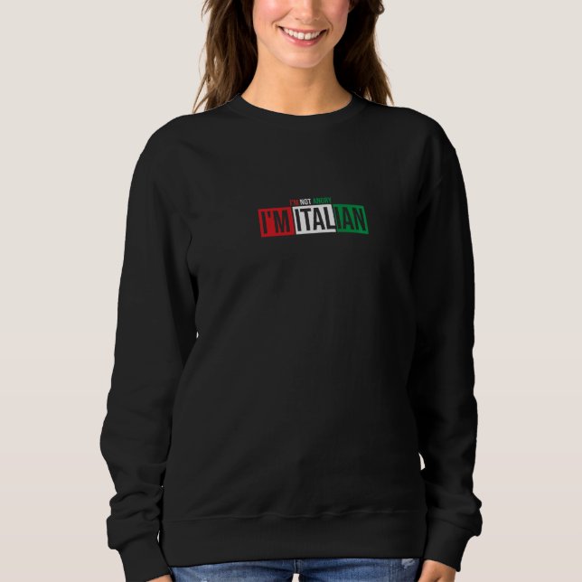 Sweatshirt Je ne suis pas en colère Je suis Italien Italia Dr (Devant)