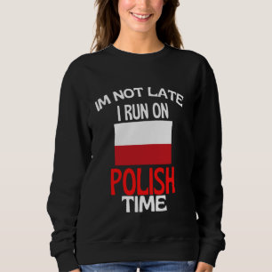 Sweatshirt Je Ne Suis Pas En Retard Je M'Exécute Sur Polonais