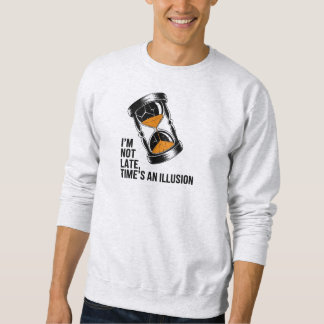 Sweatshirt Je ne suis pas en retard, une illusion amusante