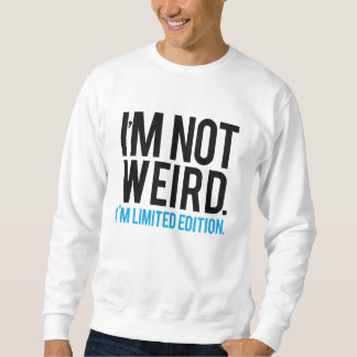 Sweatshirt Je ne suis pas étrange je suis édition limitée