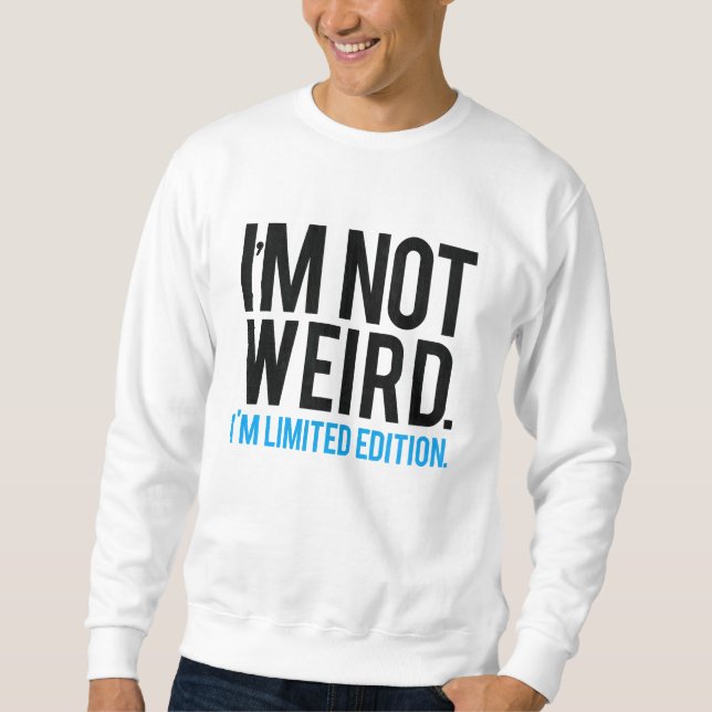 Sweatshirt Je ne suis pas étrange je suis édition limitée (Devant)