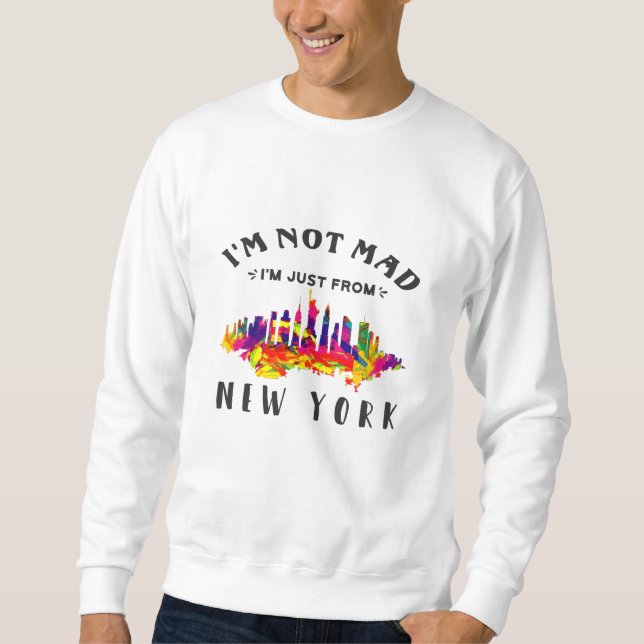Sweatshirt Je ne suis pas fâché, je viens de New York (Devant)