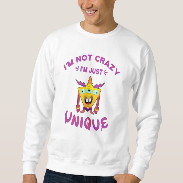 Sweatshirt Je ne suis pas fou Je suis juste unique (Devant)