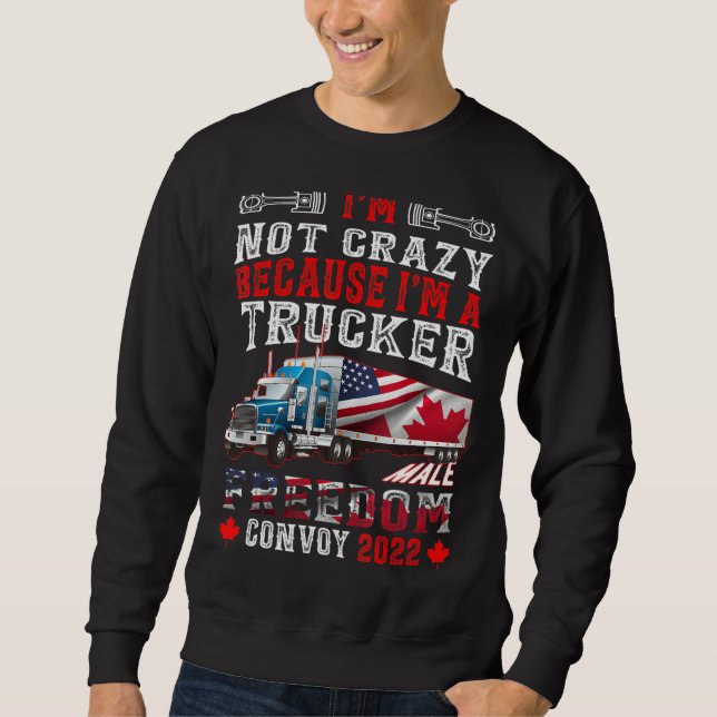 Sweatshirt Je Ne Suis Pas Fou Parce Que Je Suis Un Trucker Ho (Devant)