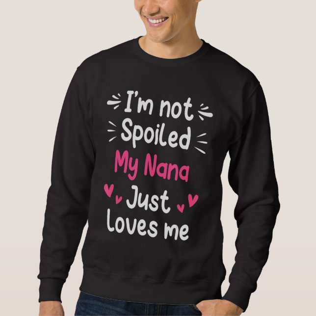 Sweatshirt Je ne suis pas gâté Ma Nana m'aime Amusante Maman- (Devant)