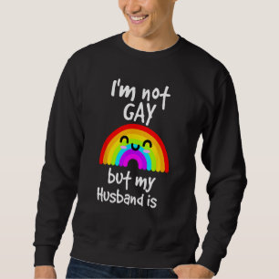 Sweatshirt Je ne suis pas gay mais mon mari est - LGBT
