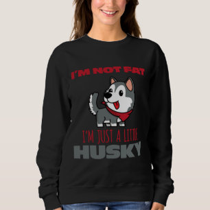 Sweatshirt Je Ne Suis Pas Gros Je Ne Suis Qu'Un Petit Husky