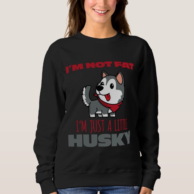 Sweatshirt Je Ne Suis Pas Gros Je Ne Suis Qu'Un Petit Husky (Devant)
