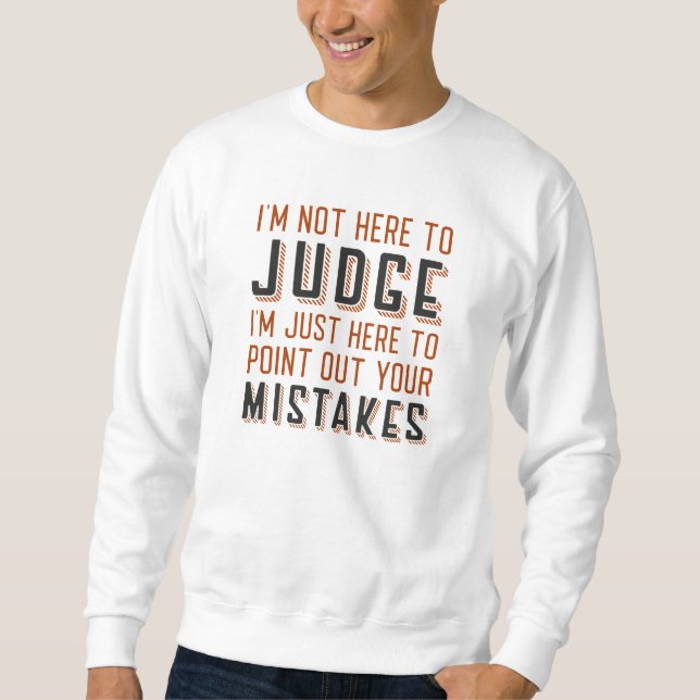 Sweatshirt Je ne suis pas ici pour juger (Devant)