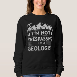 Sweatshirt Je ne suis pas intrigué Je suis un Géologue Rock C