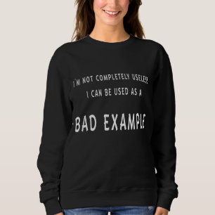 Sweatshirt je ne suis pas inutile, je peux servir d'exemple