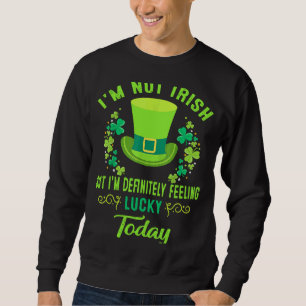 Sweatshirt Je ne suis pas irlandais, mais je me sens vraiment