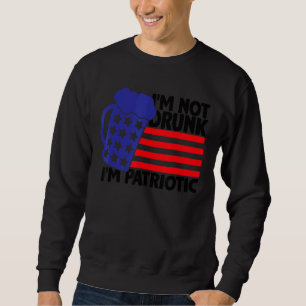 Sweatshirt Je ne suis pas ivre Je suis patriote 4 juillet