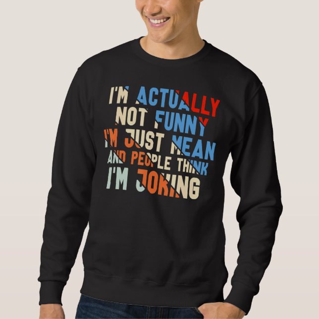 Sweatshirt Je ne suis pas juste méchant (Devant)