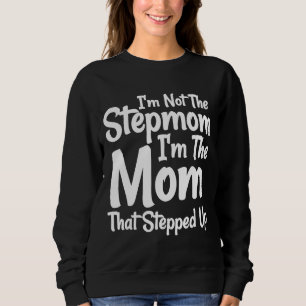 Sweatshirt Je ne suis pas la maman StepMom Je suis la maman q