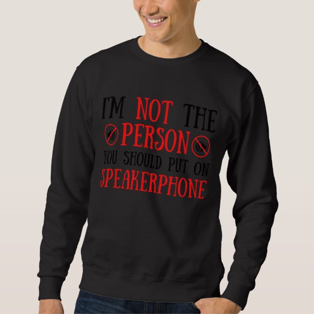 Sweatshirt Je ne suis pas la personne que vous devriez mettre (Devant)
