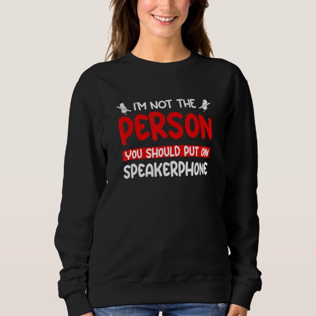 Sweatshirt Je ne suis pas la personne que vous devriez mettre (Devant)
