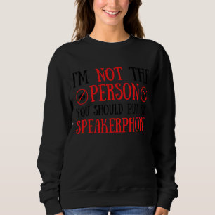 Sweatshirt Je ne suis pas la personne que vous devriez mettre