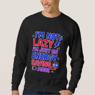 Sweatshirt Je ne suis pas lazy, juste en mode économie d'éner