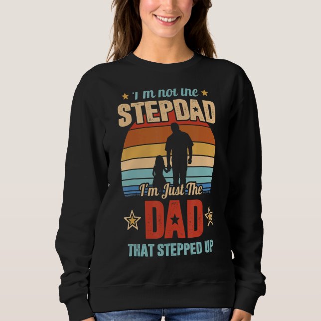 Sweatshirt Je ne suis pas le Stepdad Je suis juste le papa qu (Devant)