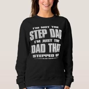 Sweatshirt Je ne suis pas le Stepdad Je suis le DAD qui a pri