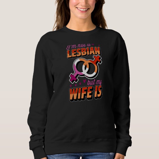Sweatshirt Je ne suis pas Lesbienne, mais ma femme est Lesbie (Devant)