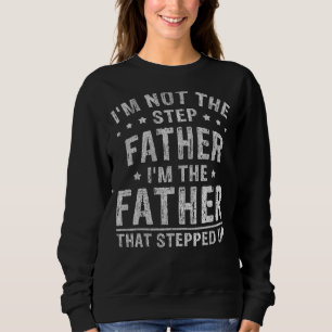 Sweatshirt Je ne suis pas l'étape Père Je suis le père qui St
