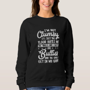Sweatshirt Je ne suis pas maladroit Le Sol me déteste Drôle P