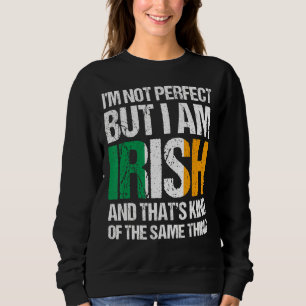 Sweatshirt Je ne suis pas parfait mais je suis irlandais Sain