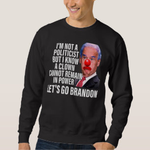 Sweatshirt Je Ne Suis Pas Politicien, Mais Je Sais Qu'Un Clow