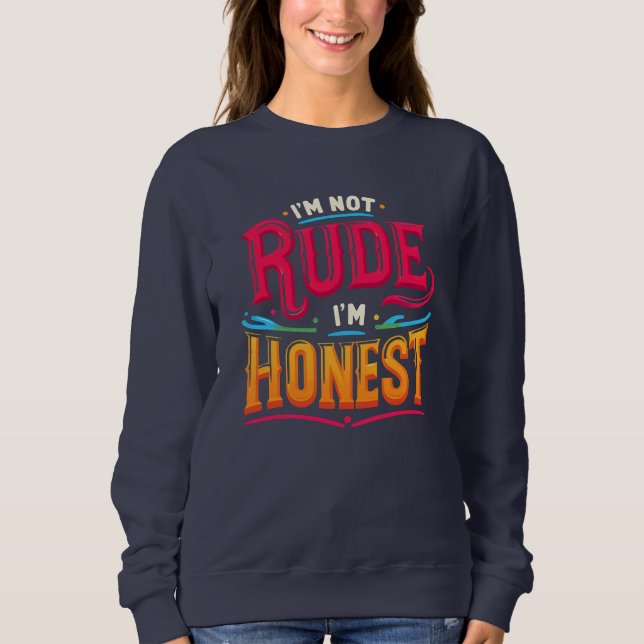 Sweatshirt Je ne suis pas Rude Je suis Honnête - Drôle Citati (Devant)
