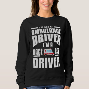 Sweatshirt Je ne suis pas un conducteur ambulancier Je suis u