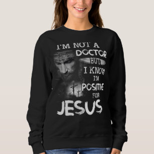 Sweatshirt Je ne suis pas un docteur, mais je sais que je sui