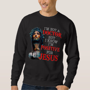 Sweatshirt Je ne suis pas un docteur mais je sais que je suis