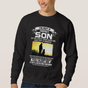 Sweatshirt Je Ne Suis Pas Un Fils Parfait, Mais Ma Maman Fou