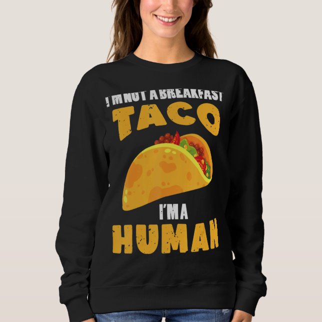 Sweatshirt Je ne suis pas un petit déjeuner Taco Je suis un m (Devant)