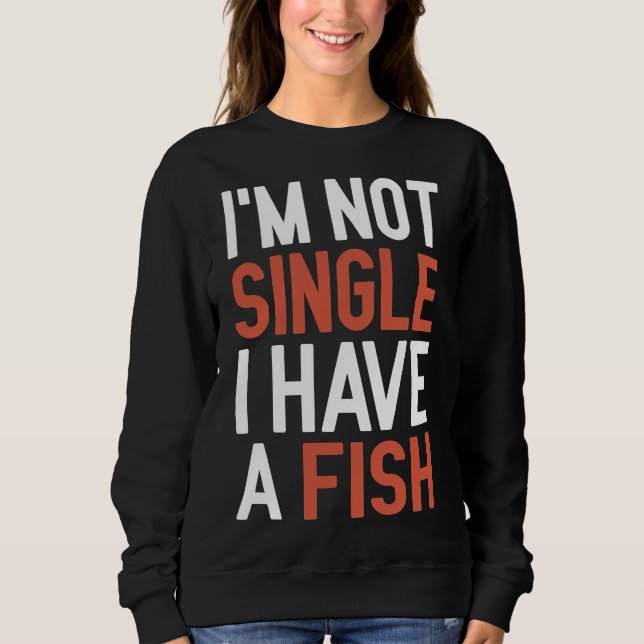 Sweatshirt Je Ne Suis Pas Un Seul J'Ai Un Poisson (Devant)