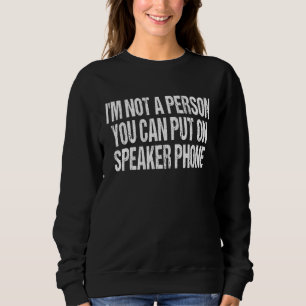 Sweatshirt Je ne suis pas une personne que l'on peut mettre e