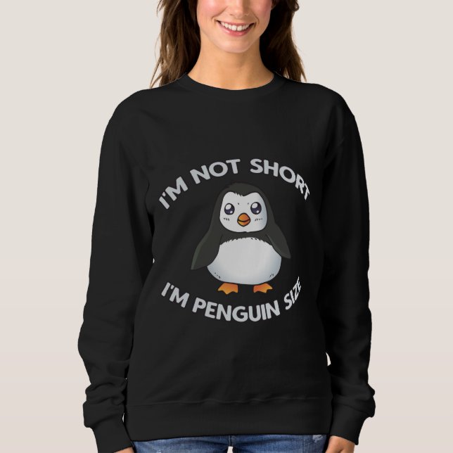 Sweatshirt Je ne suis pas une petite taille de pingouin (Devant)